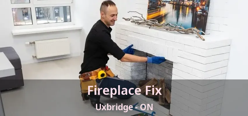 Fireplace Fix Uxbridge - ON