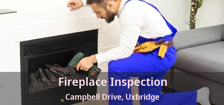 Fireplace Inspection Campbell Drive, Uxbridge - ON