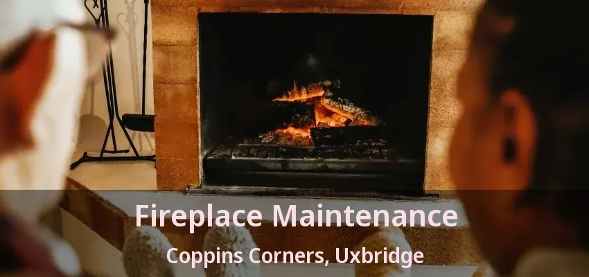 Fireplace Maintenance Coppins Corners, Uxbridge - ON