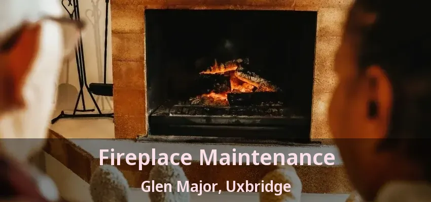 Fireplace Maintenance Glen Major, Uxbridge - ON