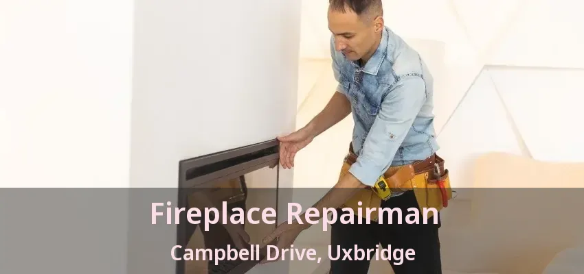 Fireplace Repairman Campbell Drive, Uxbridge - ON
