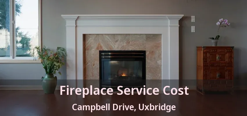 Fireplace Service Cost Campbell Drive, Uxbridge - ON