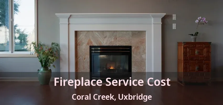 Fireplace Service Cost Coral Creek, Uxbridge - ON