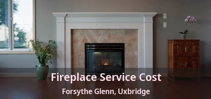 Fireplace Service Cost Forsythe Glenn, Uxbridge - ON