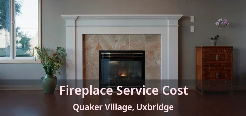 Fireplace Service Cost Quaker Village, Uxbridge - ON