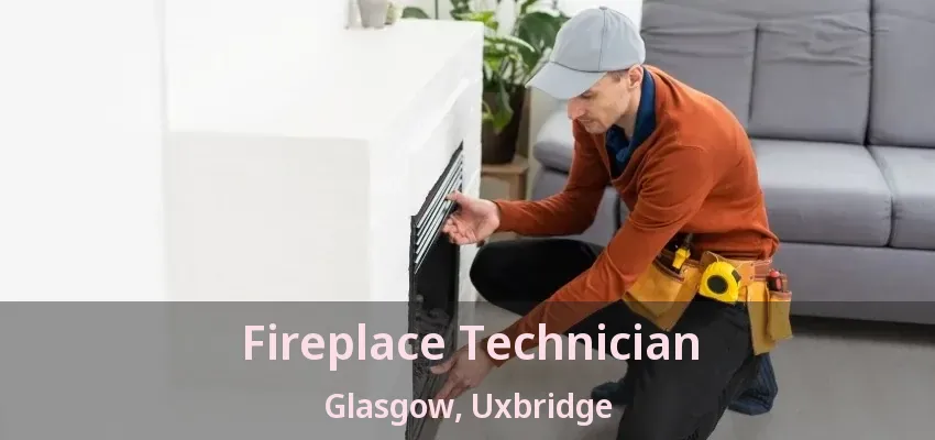 Fireplace Technician Glasgow, Uxbridge - ON