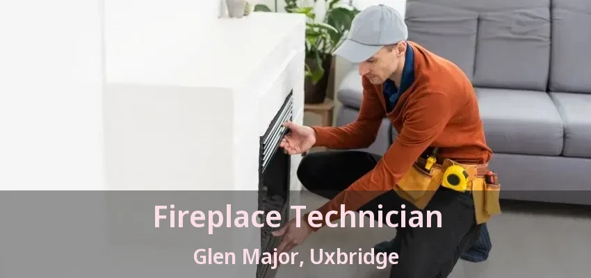 Fireplace Technician Glen Major, Uxbridge - ON