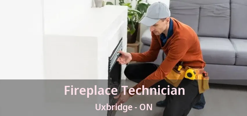 Fireplace Technician Uxbridge - ON
