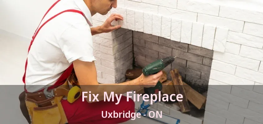 Fix My Fireplace Uxbridge - ON Fix My Fireplace Uxbridge - ON