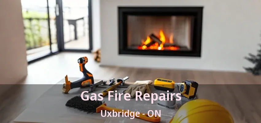 Gas Fire Repairs Uxbridge - ON