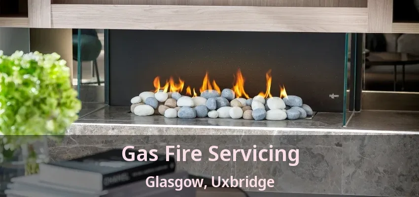 Gas Fire Servicing Glasgow, Uxbridge - ON