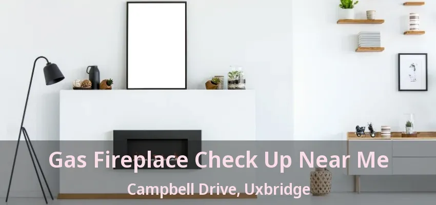 Gas Fireplace Check Up Near Me Campbell Drive, Uxbridge - ON Gas Fireplace Check Up Near Me Campbell Drive, Uxbridge - ON
