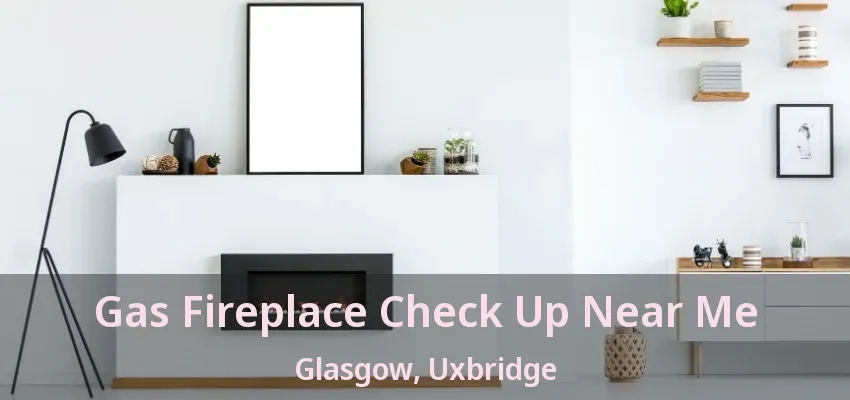 Gas Fireplace Check Up Near Me Glasgow, Uxbridge - ON