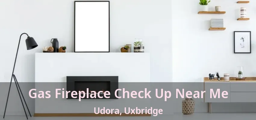 Gas Fireplace Check Up Near Me Udora, Uxbridge - ON