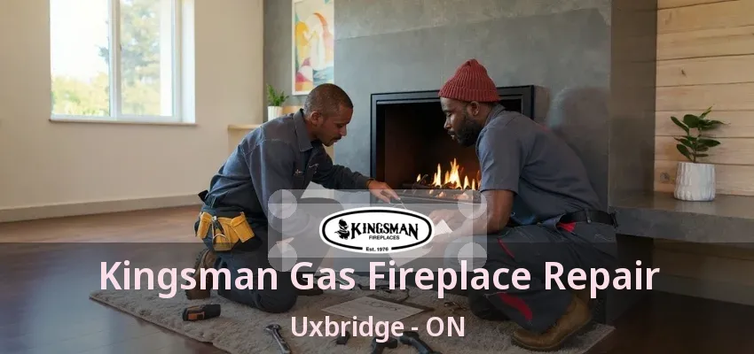 Kingsman Gas Fireplace Repair Uxbridge - ON Kingsman Gas Fireplace Repair Uxbridge - ON