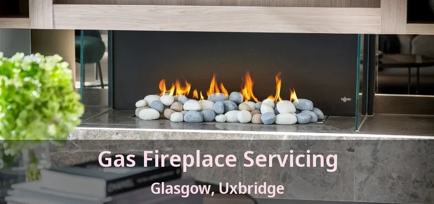 Gas Fireplace Servicing Glasgow, Uxbridge - ON