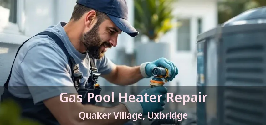 Gas Pool Heater Repair Quaker Village, Uxbridge - ON