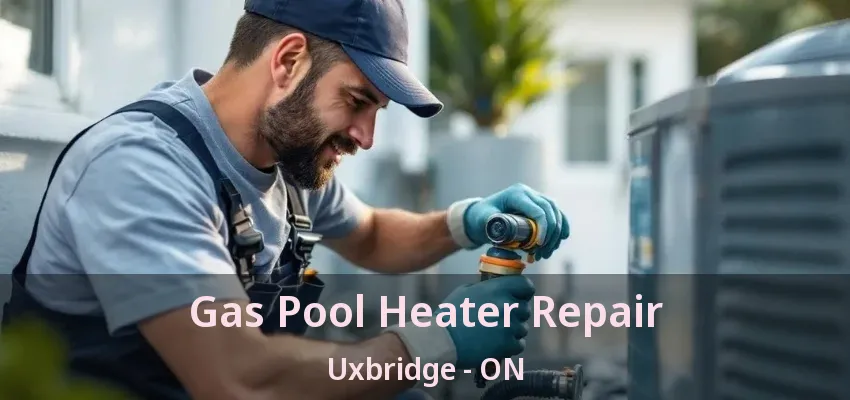 Gas Pool Heater Repair Uxbridge - ON Gas Pool Heater Repair Uxbridge - ON