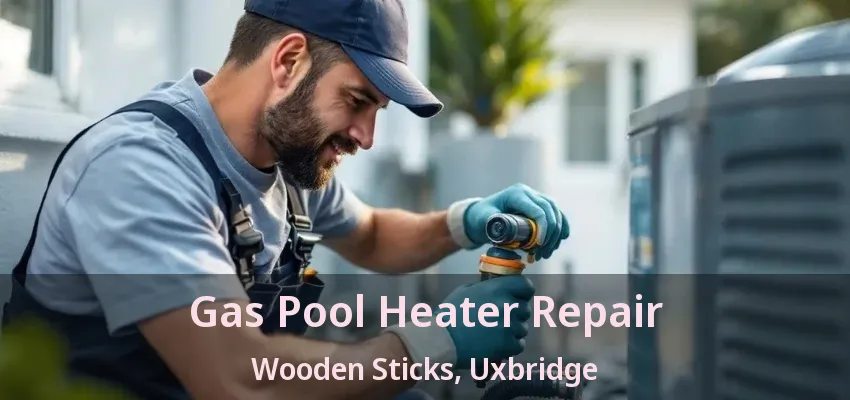 Gas Pool Heater Repair Wooden Sticks, Uxbridge - ON