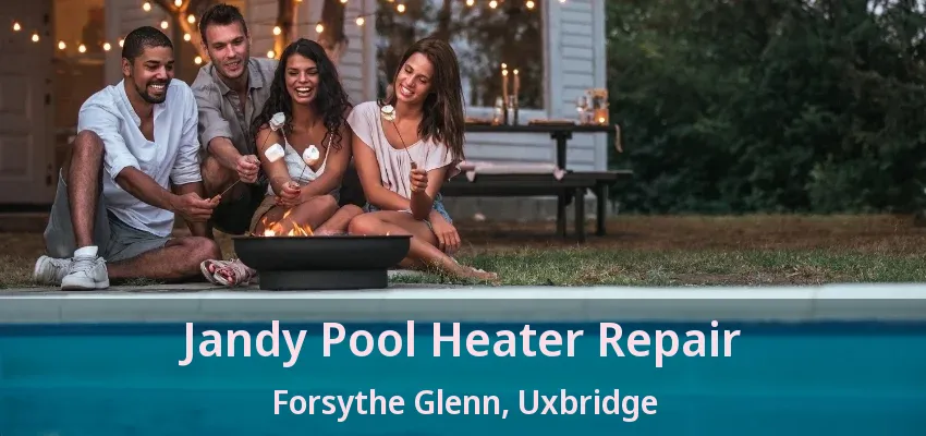 Jandy Pool Heater Repair Forsythe Glenn, Uxbridge - ON