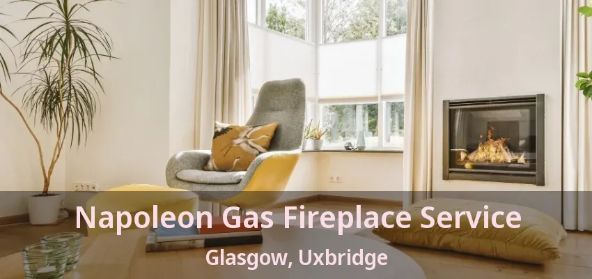 Napoleon Gas Fireplace Service Glasgow, Uxbridge - ON