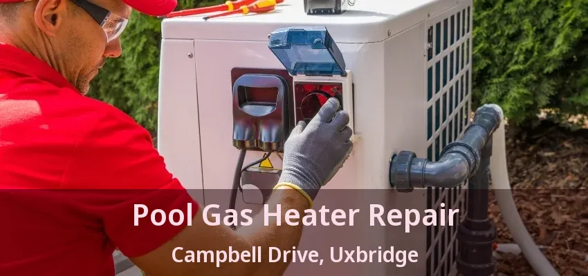 Pool Gas Heater Repair Campbell Drive, Uxbridge - ON