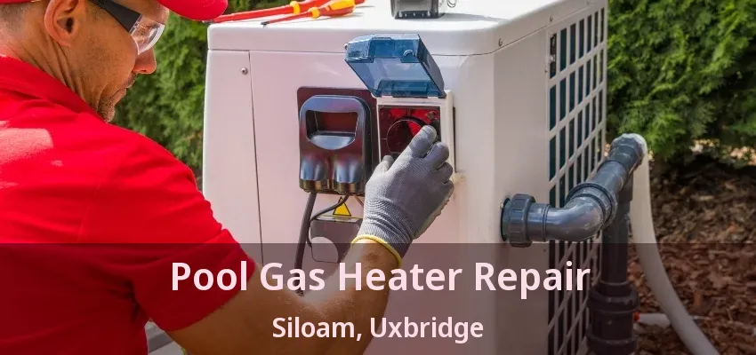 Pool Gas Heater Repair Siloam, Uxbridge - ON Pool Gas Heater Repair Siloam, Uxbridge - ON