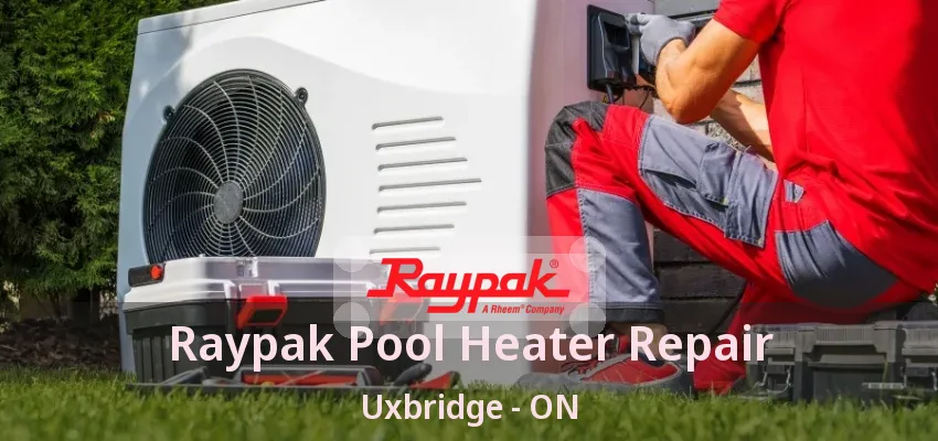 Raypak Pool Heater Repair Uxbridge - ON Raypak Pool Heater Repair Uxbridge - ON