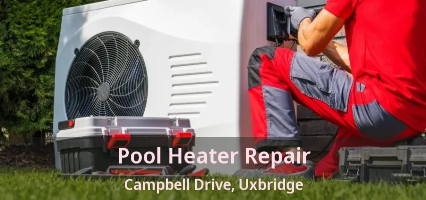 Pool Heater Repair Campbell Drive, Uxbridge - ON Pool Heater Repair Campbell Drive, Uxbridge - ON