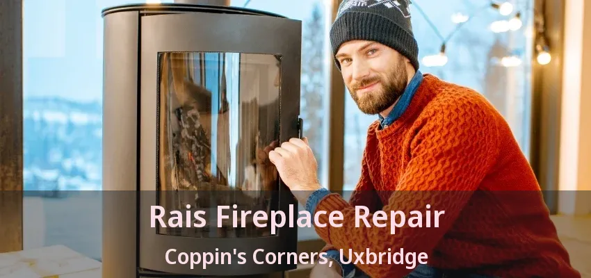 Rais Fireplace Repair Coppin's Corners, Uxbridge - ON Rais Fireplace Repair Coppin's Corners, Uxbridge - ON