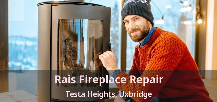 Rais Fireplace Repair Testa Heights, Uxbridge - ON