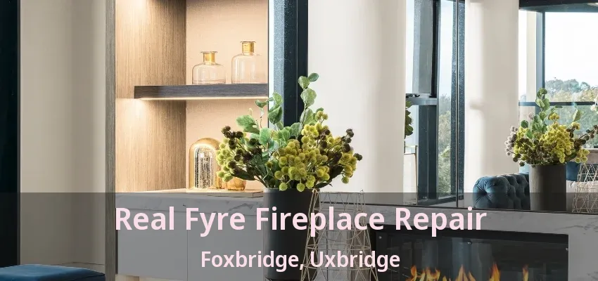 Real Fyre Fireplace Repair Foxbridge, Uxbridge - ON