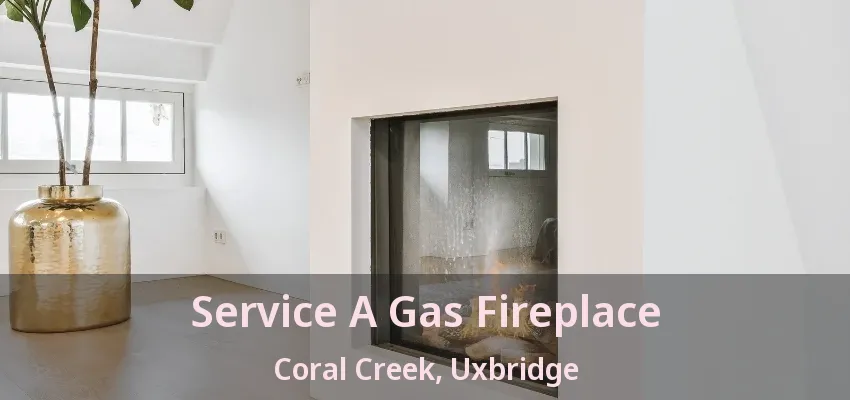 Service A Gas Fireplace Coral Creek, Uxbridge - ON