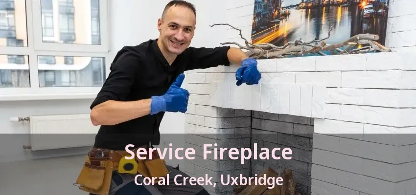 Service Fireplace Coral Creek, Uxbridge - ON