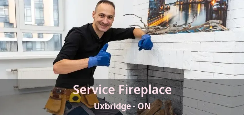 Service Fireplace Uxbridge - ON Service Fireplace Uxbridge - ON