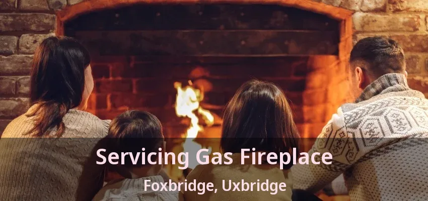 Servicing Gas Fireplace Foxbridge, Uxbridge - ON