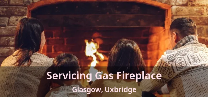 Servicing Gas Fireplace Glasgow, Uxbridge - ON
