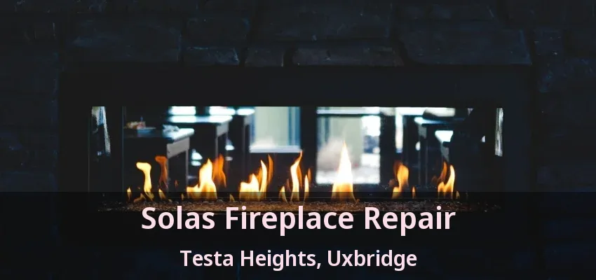 Solas Fireplace Repair Testa Heights, Uxbridge - ON Solas Fireplace Repair Testa Heights, Uxbridge - ON