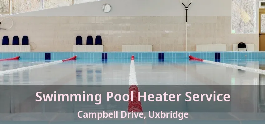 Swimming Pool Heater Service Campbell Drive, Uxbridge - ON