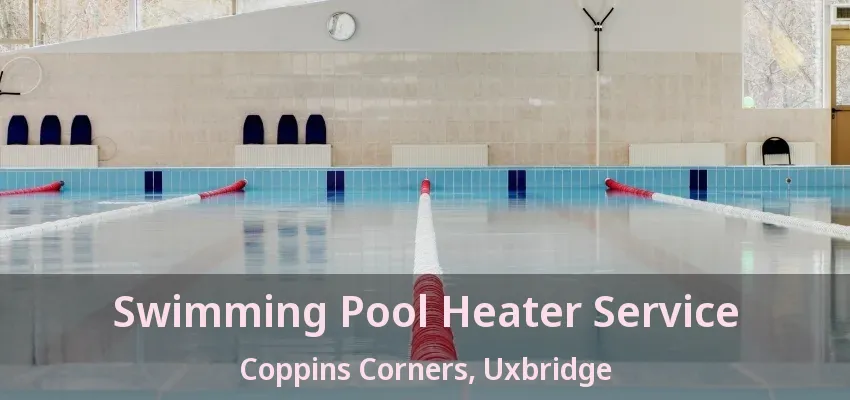 Swimming Pool Heater Service Coppins Corners, Uxbridge - ON