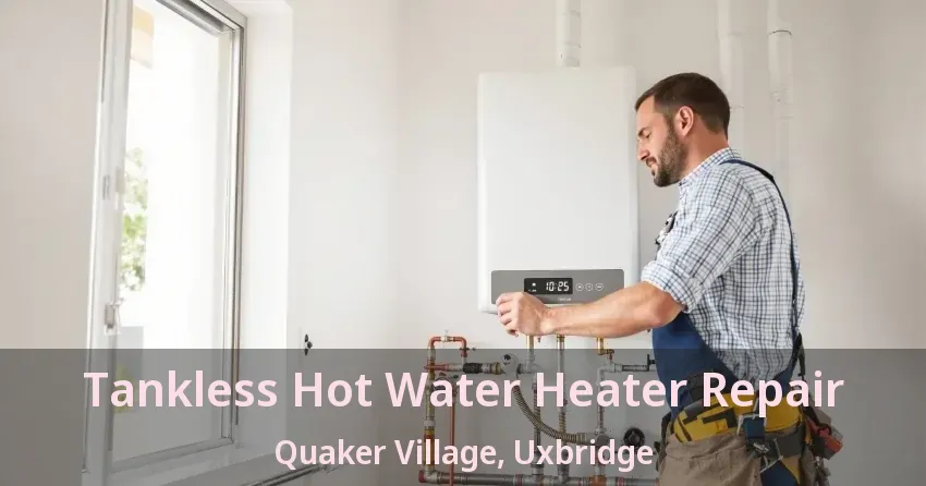 Tankless Hot Water Heater Repair Quaker Village, Uxbridge - ON Tankless Hot Water Heater Repair Quaker Village, Uxbridge - ON