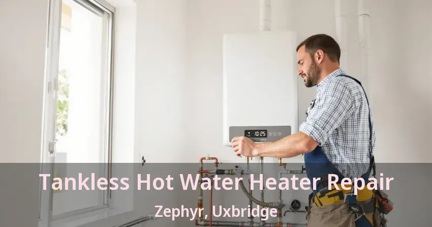 Tankless Hot Water Heater Repair Zephyr, Uxbridge - ON Tankless Hot Water Heater Repair Zephyr, Uxbridge - ON