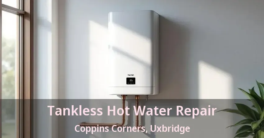 Tankless Hot Water Repair Coppins Corners, Uxbridge - ON Tankless Hot Water Repair Coppins Corners, Uxbridge - ON