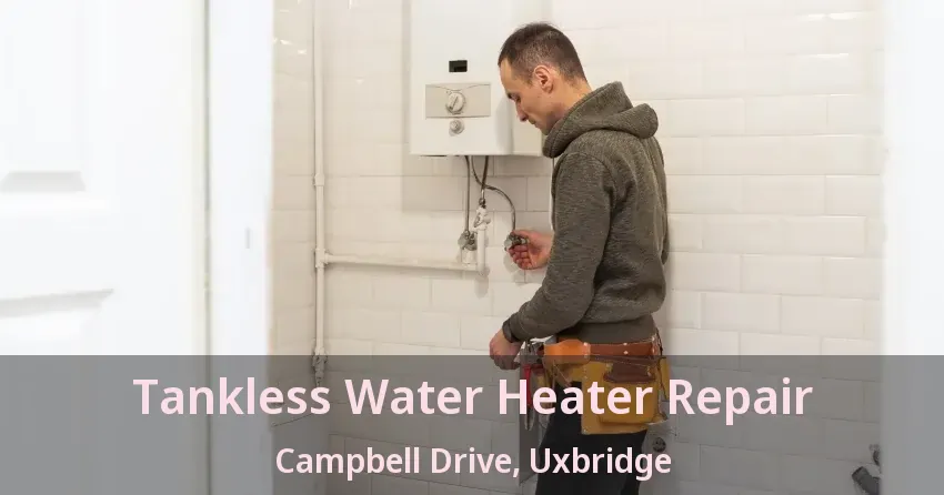 Tankless Water Heater Repair Campbell Drive, Uxbridge - ON Tankless Water Heater Repair Campbell Drive, Uxbridge - ON