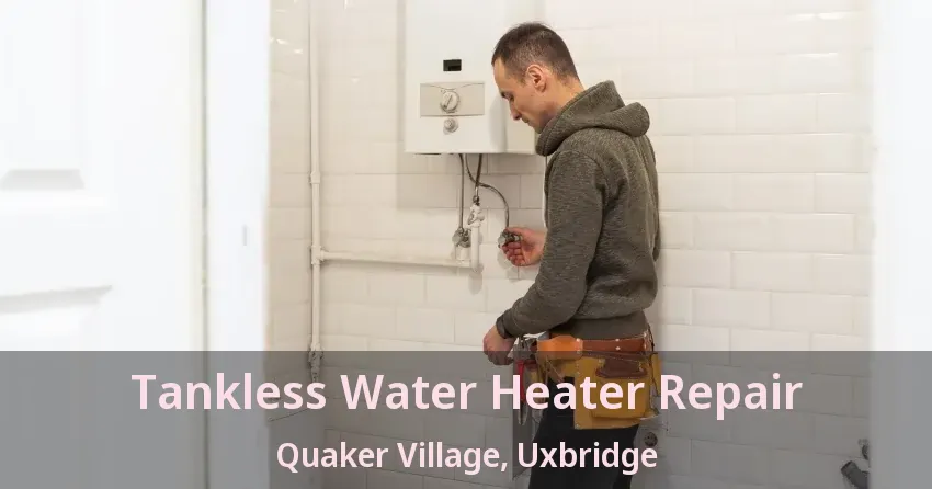 Tankless Water Heater Repair Quaker Village, Uxbridge - ON Tankless Water Heater Repair Quaker Village, Uxbridge - ON