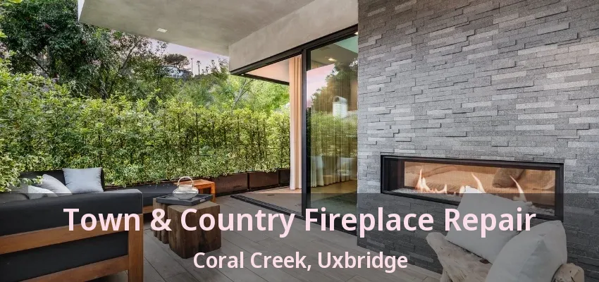 Town & Country Fireplace Repair Coral Creek, Uxbridge - ON Town & Country Fireplace Repair Coral Creek, Uxbridge - ON