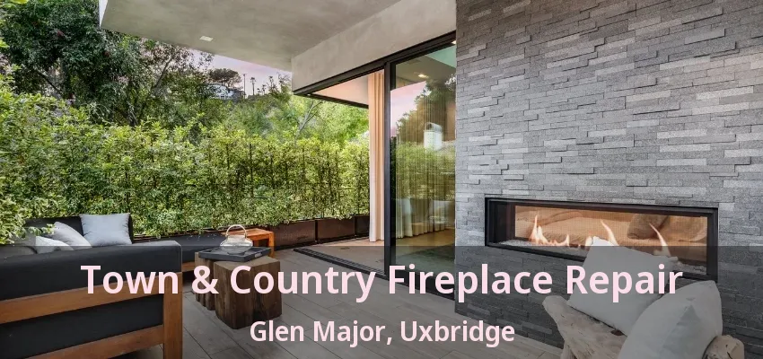 Town & Country Fireplace Repair Glen Major, Uxbridge - ON Town & Country Fireplace Repair Glen Major, Uxbridge - ON