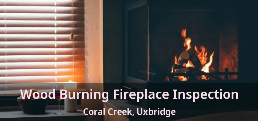 Wood Burning Fireplace Inspection Coral Creek, Uxbridge - ON