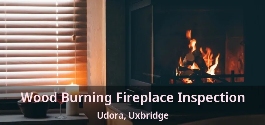 Wood Burning Fireplace Inspection Udora, Uxbridge - ON