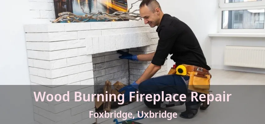 Wood Burning Fireplace Repair Foxbridge, Uxbridge - ON Wood Burning Fireplace Repair Foxbridge, Uxbridge - ON